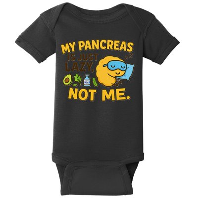 Funny Type 1 Diabetes My Pancreas Is Just Lazy Not Me Baby Bodysuit