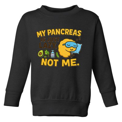 Funny Type 1 Diabetes My Pancreas Is Just Lazy Not Me Toddler Sweatshirt