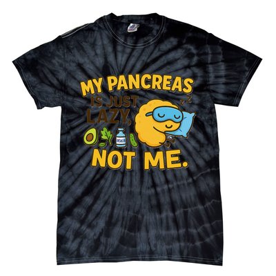 Funny Type 1 Diabetes My Pancreas Is Just Lazy Not Me Tie-Dye T-Shirt