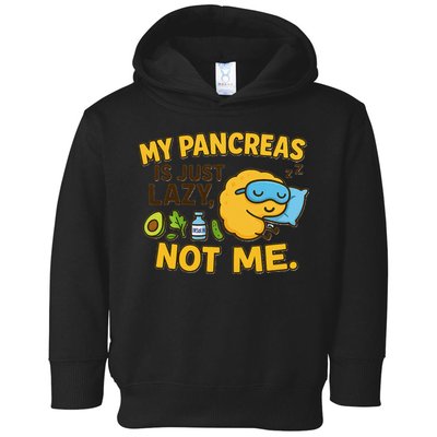 Funny Type 1 Diabetes My Pancreas Is Just Lazy Not Me Toddler Hoodie