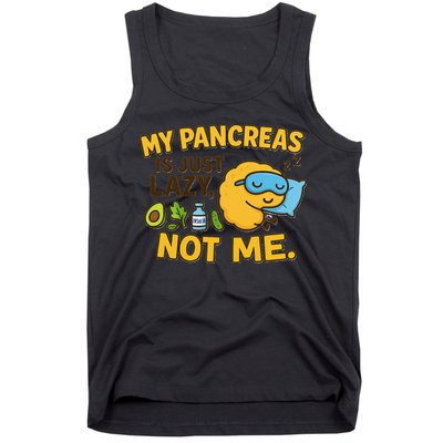 Funny Type 1 Diabetes My Pancreas Is Just Lazy Not Me Tank Top