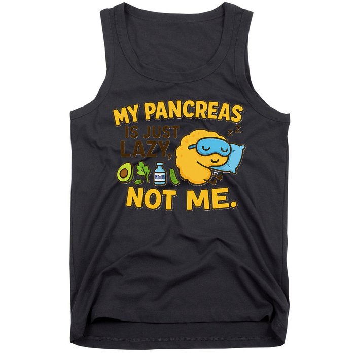 Funny Type 1 Diabetes My Pancreas Is Just Lazy Not Me Tank Top