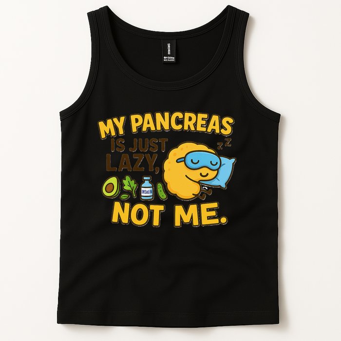 Funny Type 1 Diabetes My Pancreas Is Just Lazy Not Me Tank Top