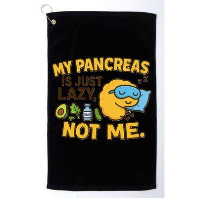 Funny Type 1 Diabetes My Pancreas Is Just Lazy Not Me Golf Towel