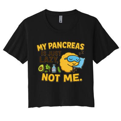 Funny Type 1 Diabetes My Pancreas Is Just Lazy Not Me Women's Crop Top Tee
