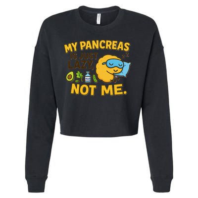 Funny Type 1 Diabetes My Pancreas Is Just Lazy Not Me Cropped Pullover Crew