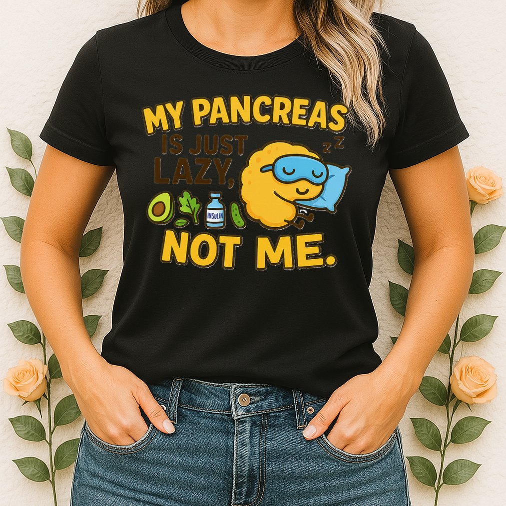 Funny Type 1 Diabetes My Pancreas Is Just Lazy Not Me Womens T-Shirt