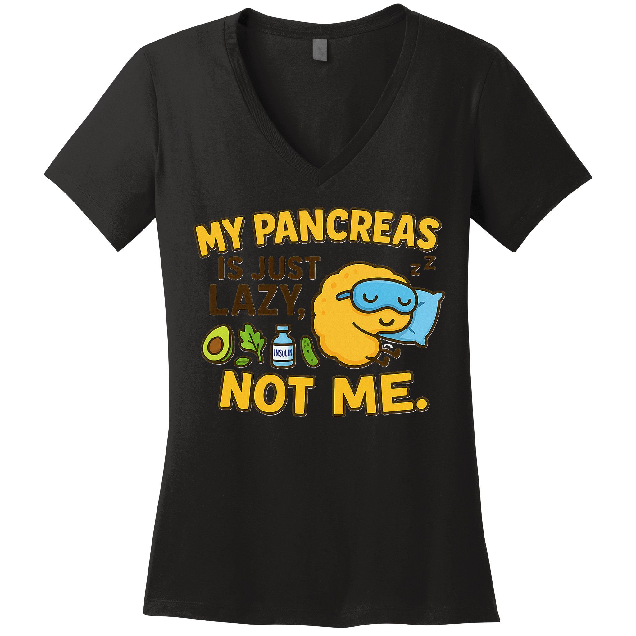Funny Type 1 Diabetes My Pancreas Is Just Lazy Not Me Women's V-Neck T-Shirt
