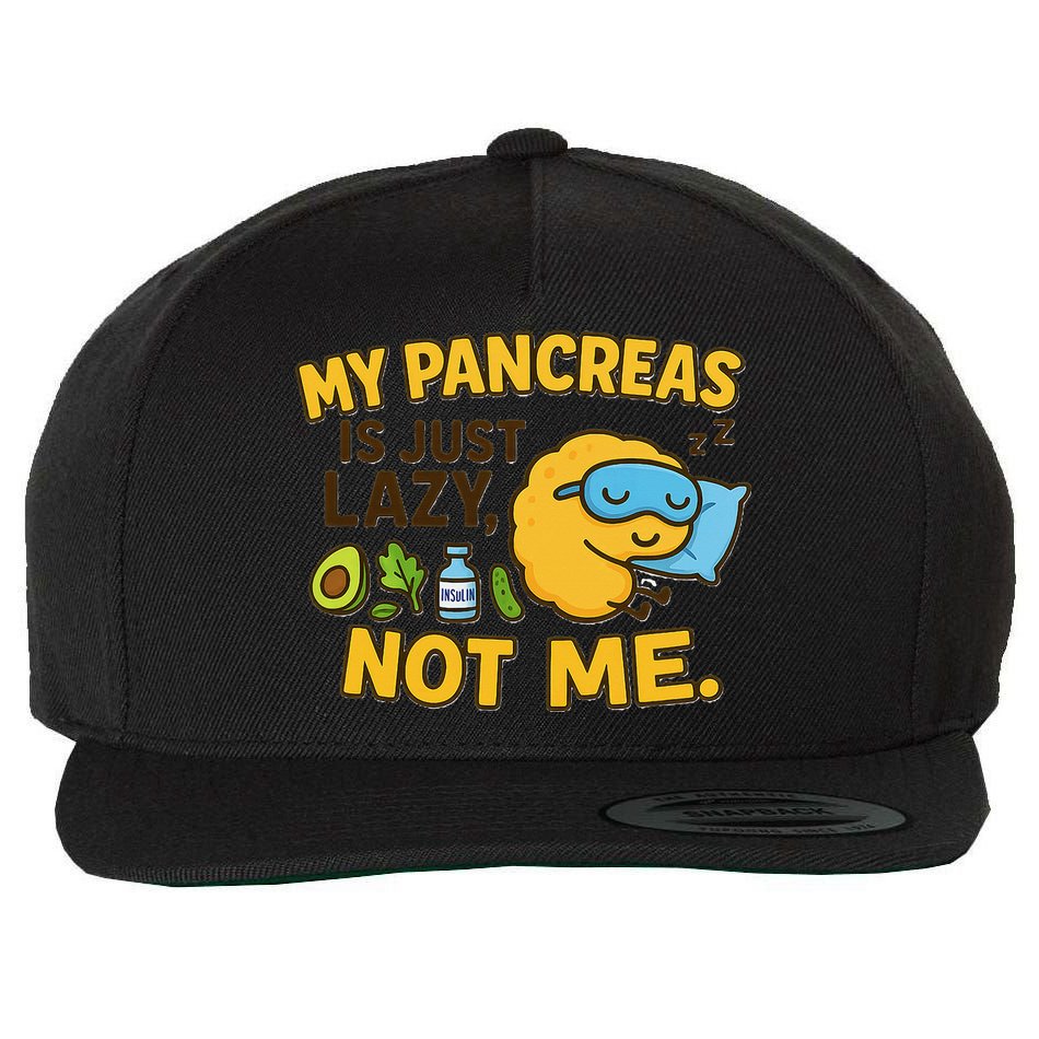 Funny Type 1 Diabetes My Pancreas Is Just Lazy Not Me Wool Snapback Cap