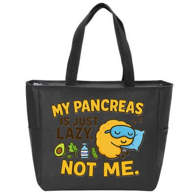 Funny Type 1 Diabetes My Pancreas Is Just Lazy Not Me Zip Tote Bag