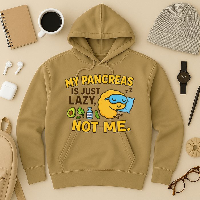 Funny Type 1 Diabetes My Pancreas Is Just Lazy Not Me Hoodie