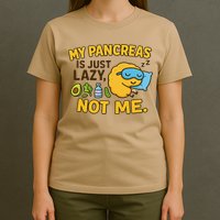 Funny Type 1 Diabetes My Pancreas Is Just Lazy Not Me T-Shirt