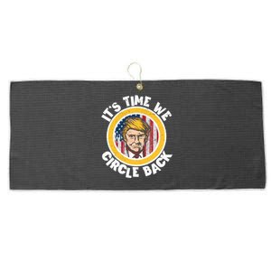 Funny Trump 2024 ItS The Time We Circle Back American Flag Funny Gift Large Microfiber Waffle Golf Towel