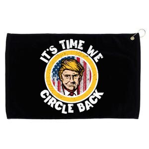 Funny Trump 2024 ItS The Time We Circle Back American Flag Funny Gift Grommeted Golf Towel