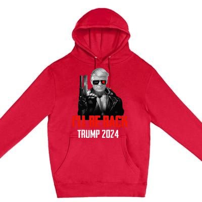 Funny Trump 2024 45 47 Trumpinator ILl Be Back Save America Premium Pullover Hoodie