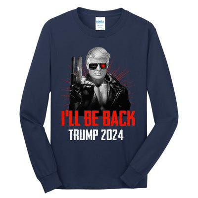 Funny Trump 2024 45 47 Trumpinator ILl Be Back Save America Tall Long Sleeve T-Shirt