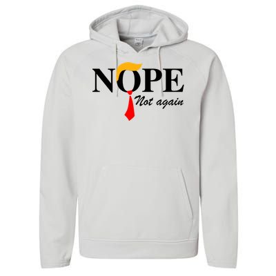 Funny Trump 2024 Nope Not Again Performance Fleece Hoodie