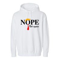 Funny Trump 2024 Nope Not Again Garment-Dyed Fleece Hoodie