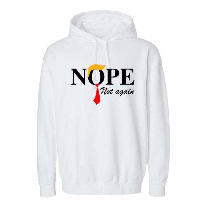 Funny Trump 2024 Nope Not Again Garment-Dyed Fleece Hoodie