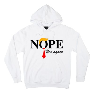 Funny Trump 2024 Nope Not Again Hoodie