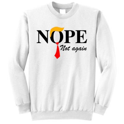 Funny Trump 2024 Nope Not Again Sweatshirt