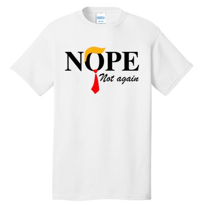 Funny Trump 2024 Nope Not Again Tall T-Shirt