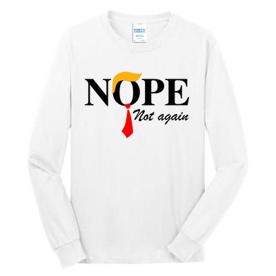 Funny Trump 2024 Nope Not Again Tall Long Sleeve T-Shirt