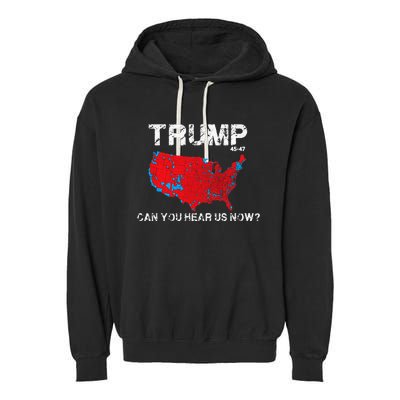 Funny Trump 2024 Can You Hear Us Now Garment-Dyed Fleece Hoodie