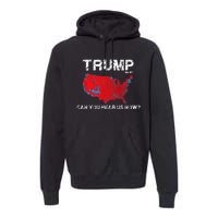 Funny Trump 2024 Can You Hear Us Now Premium Hoodie