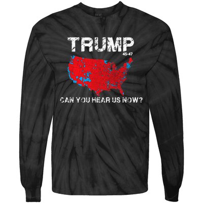 Funny Trump 2024 Can You Hear Us Now Tie-Dye Long Sleeve Shirt