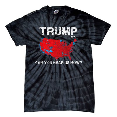 Funny Trump 2024 Can You Hear Us Now Tie-Dye T-Shirt