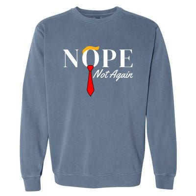 Funny Trump 2024 Nope Not Again Garment-Dyed Sweatshirt