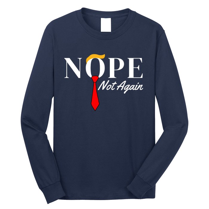 Funny Trump 2024 Nope Not Again Long Sleeve Shirt