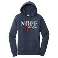 Funny Trump 2024 Nope Not Again Women's Pullover Hoodie