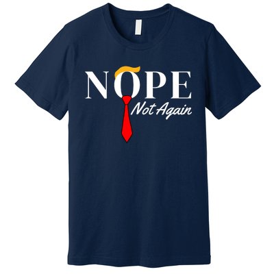 Funny Trump 2024 Nope Not Again Premium T-Shirt