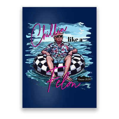 Funny Trump 2024 Chilling Like A Felon Summer 2024 Poster