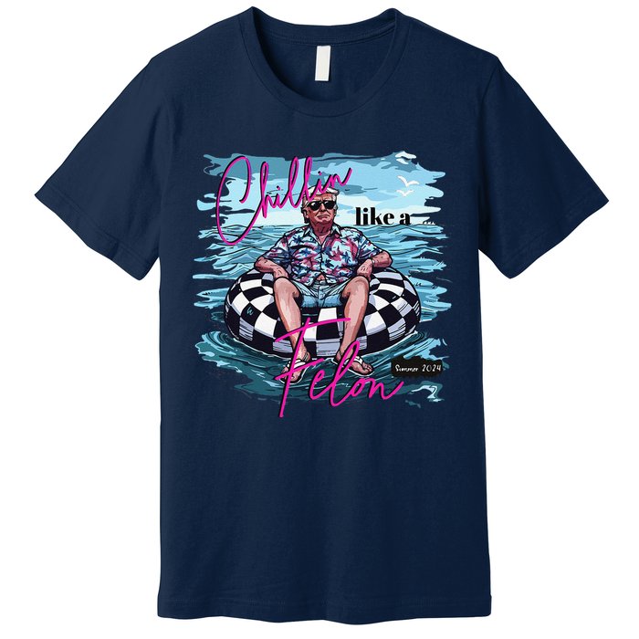 Funny Trump 2024 Chilling Like A Felon Summer 2024 Premium T-Shirt