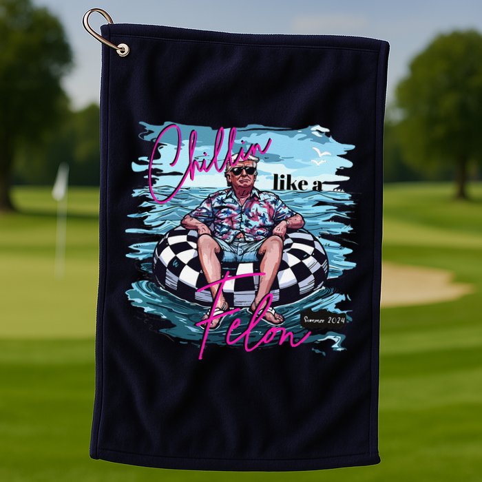 Funny Trump 2024 Chilling Like A Felon Summer 2024 Golf Towel