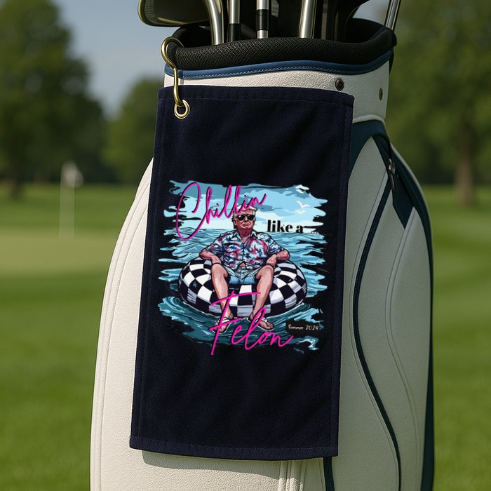 Funny Trump 2024 Chilling Like A Felon Summer 2024 Golf Towel