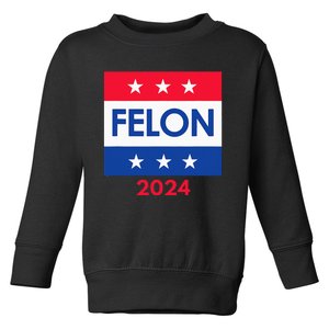 Felon Trump 2024 Vote Funny Presidential Toddler Sweatshirt