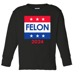 Felon Trump 2024 Vote Funny Presidential Toddler Long Sleeve Shirt