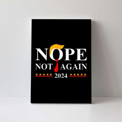 Funny Trump 2024 Nope Not Again Canvas