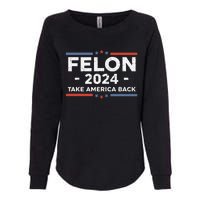 Felon Trump 2024 Take America Back Vintage Womens California Wash Sweatshirt