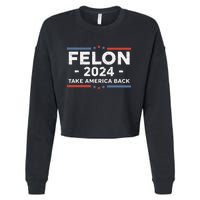 Felon Trump 2024 Take America Back Vintage Cropped Pullover Crew