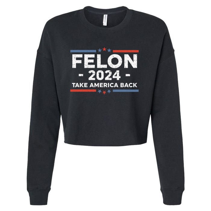 Felon Trump 2024 Take America Back Vintage Cropped Pullover Crew