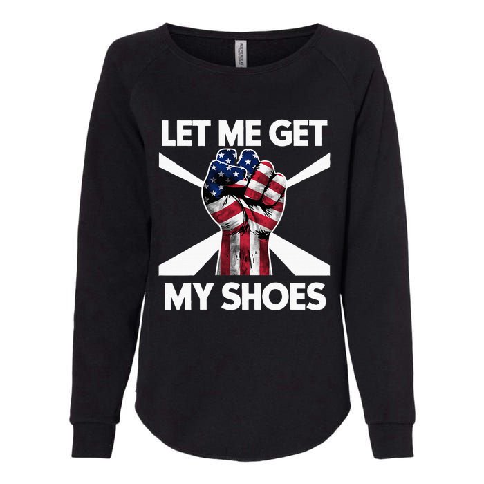 Funny Trump 2024 Presidential Rally Let Me Get My Shoes Womens California Wash Sweatshirt