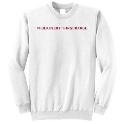 #Fuckeverythingorange Text 2024 Sweatshirt