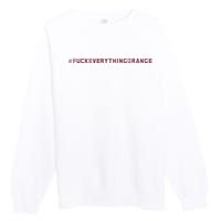 #Fuckeverythingorange Text 2024 Premium Crewneck Sweatshirt