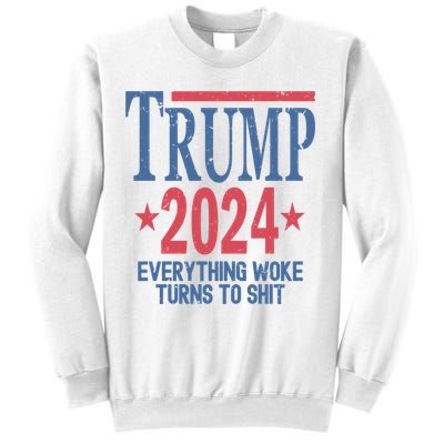 Funny Trump 2024 Everything Woke Turns To Shit Sweatshirt