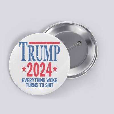 Funny Trump 2024 Everything Woke Turns To Shit Button